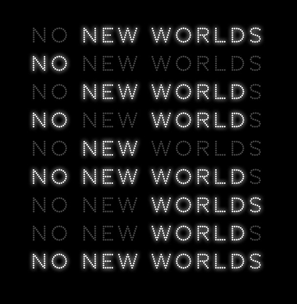 ITERATIONS NO NEW WORLD New Typeface 2020 08 01